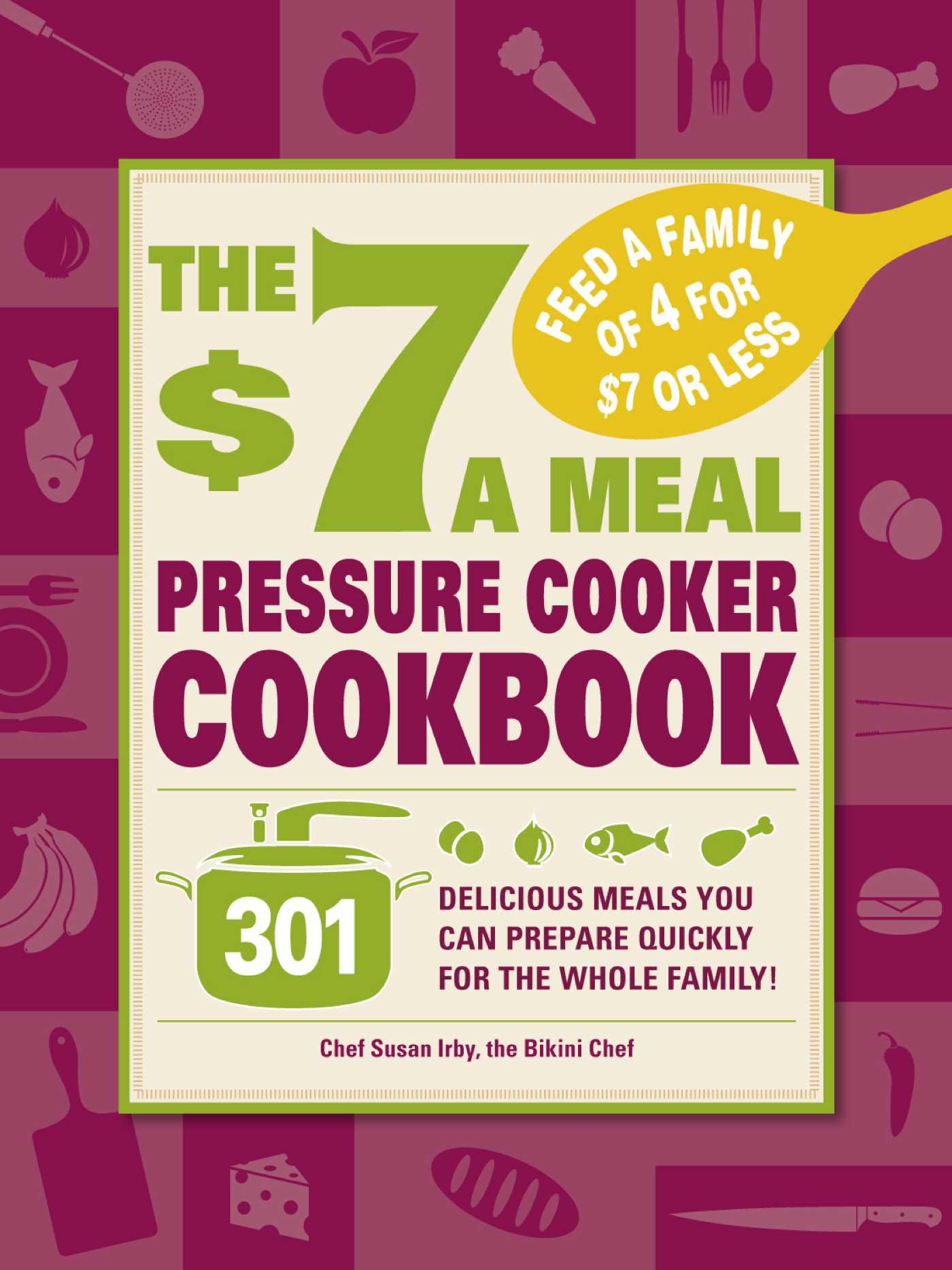 Cover image for The $7 a Meal Pressure Cooker Cookbook