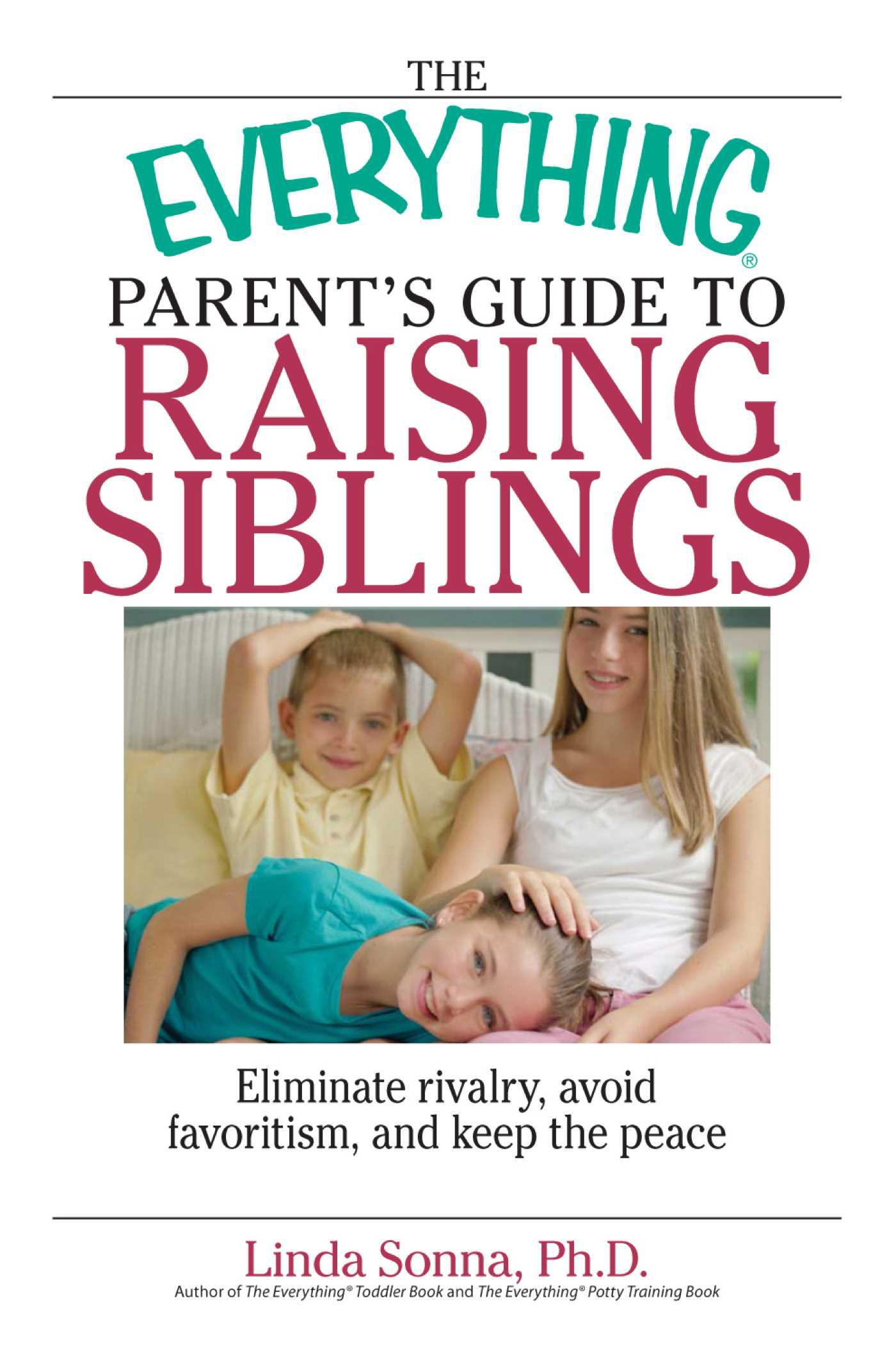 Cover image for The Everything Parent's Guide To Raising Siblings