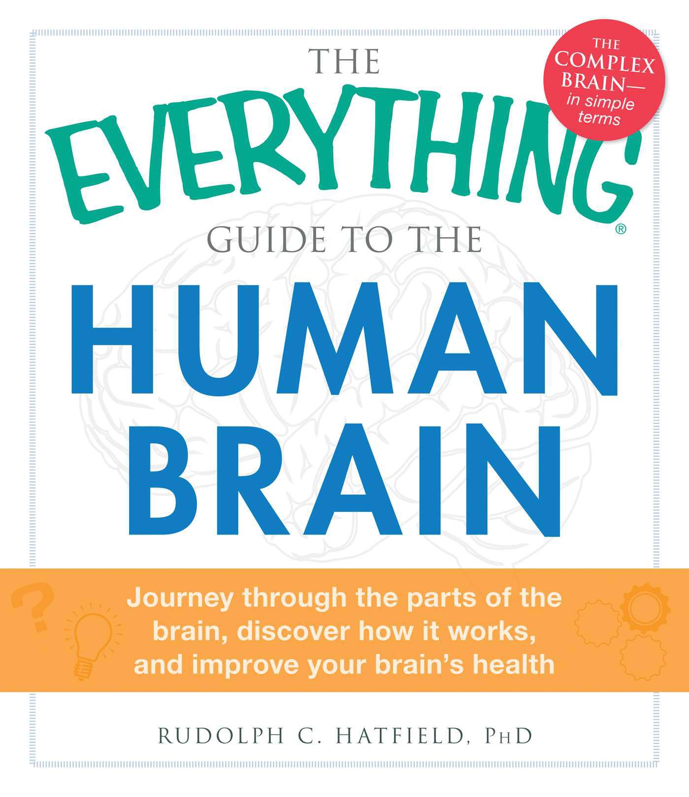 Cover image for The Everything Guide to the Human Brain