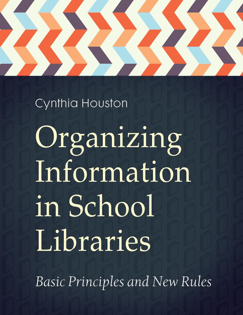 Cover image for Organizing Information in School Libraries