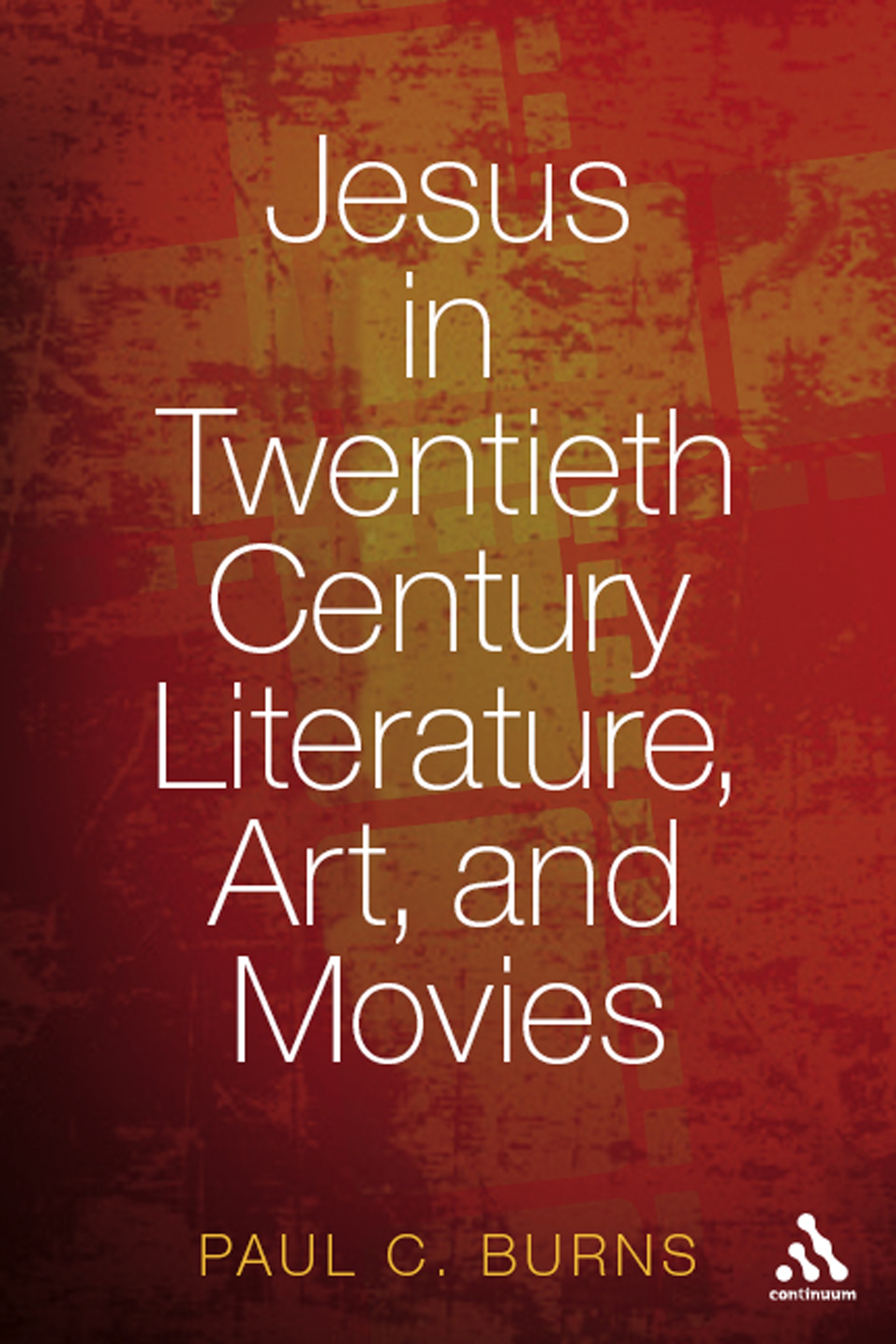 Cover image for Jesus in Twentieth Century Literature, Art, and Movies