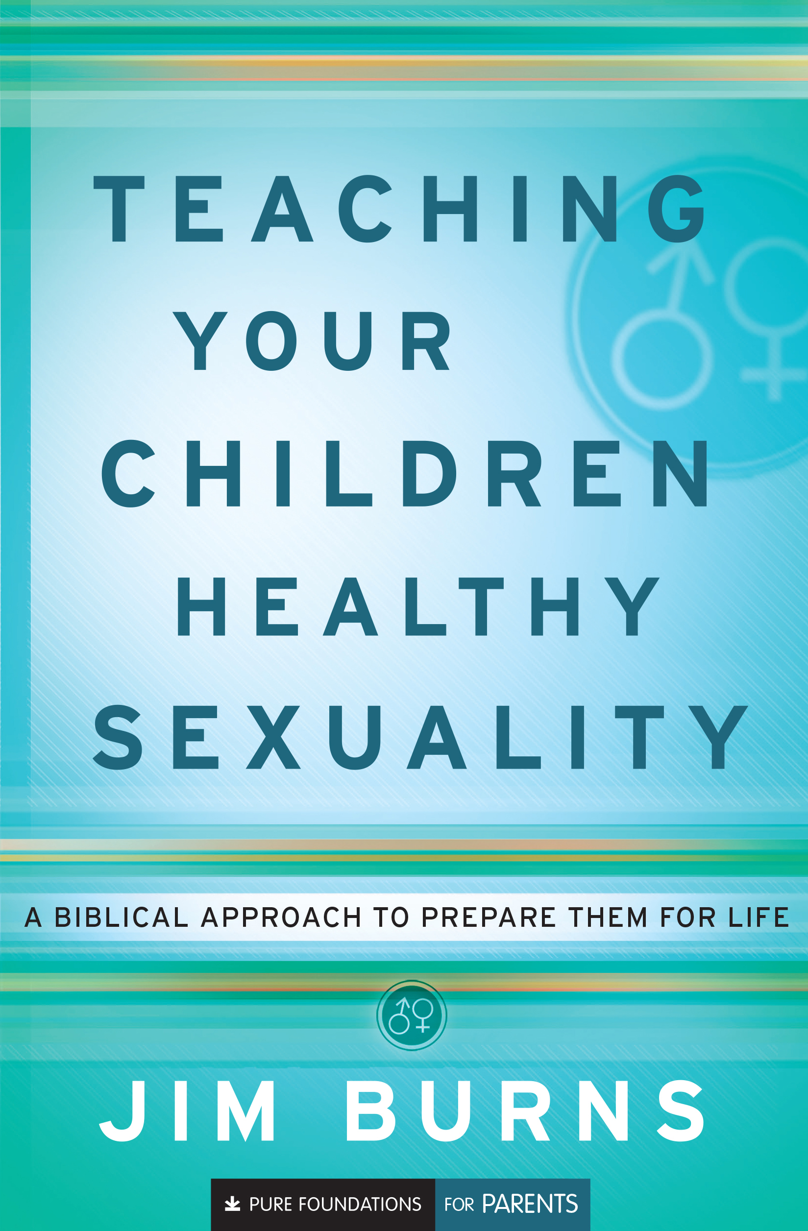 Cover image for Teaching Your Children Healthy Sexuality (Pure Foundations)