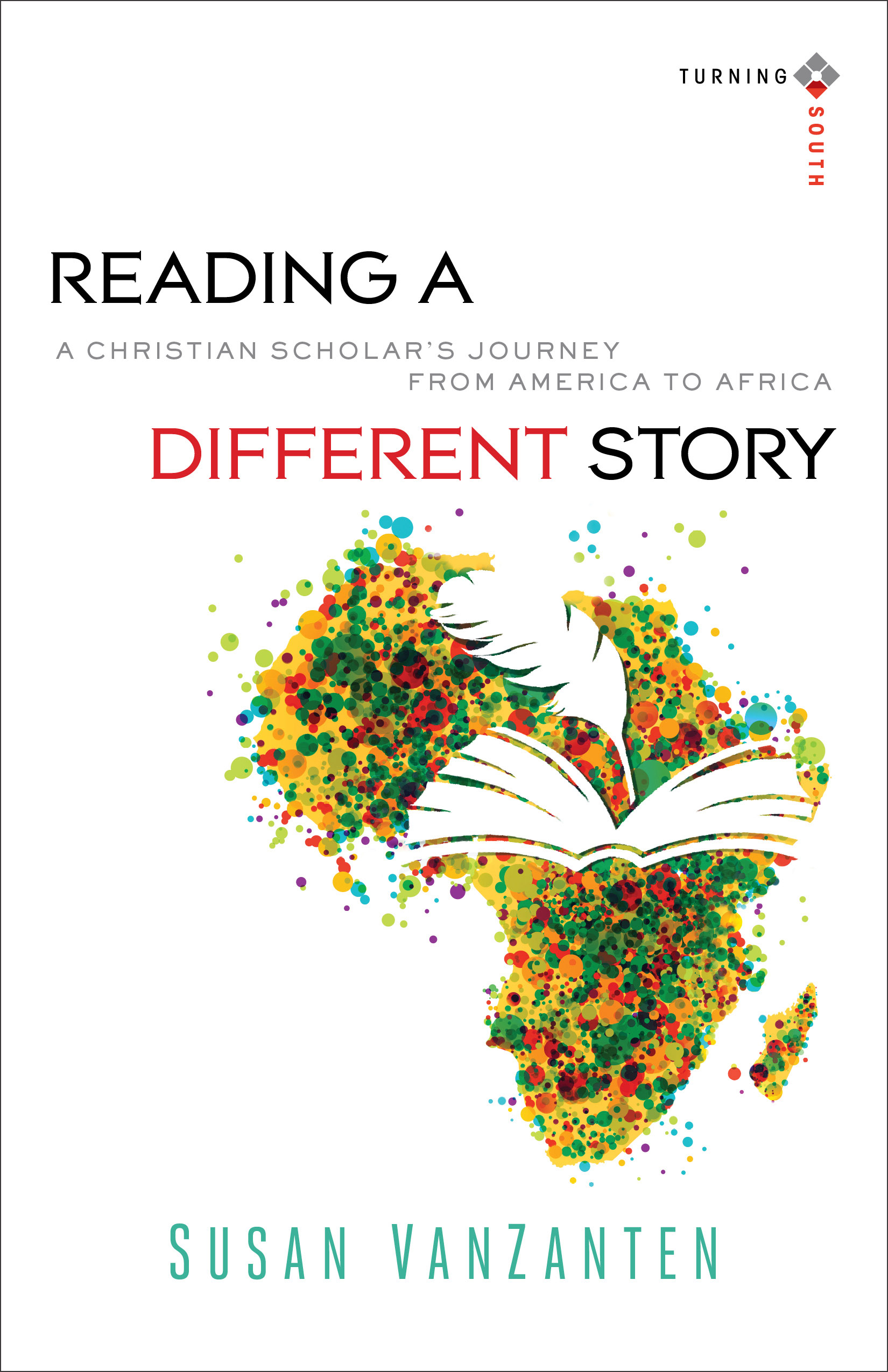 Cover image for Reading a Different Story (Turning South: Christian Scholars in an Age of World Christianity)