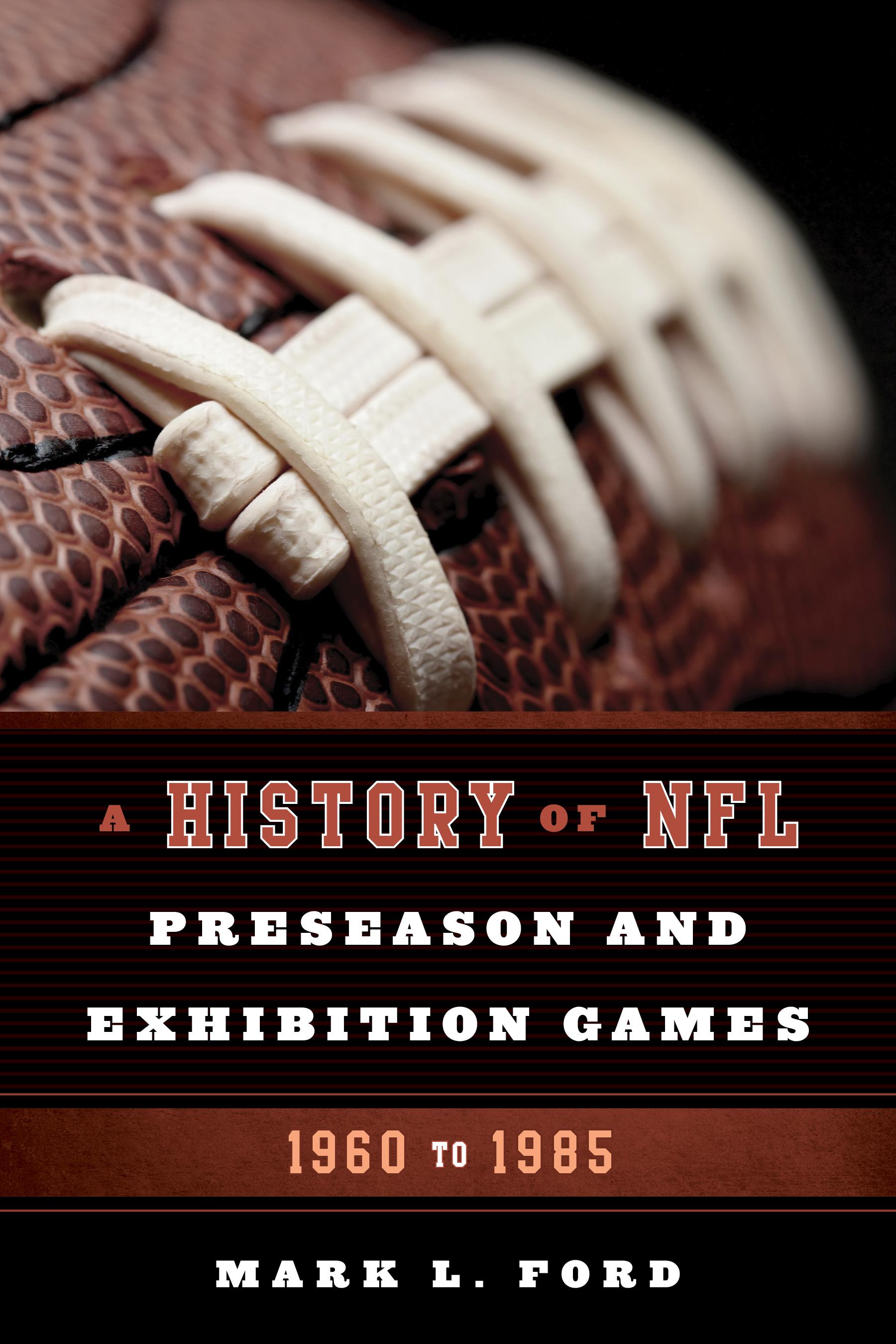 A History of NFL Preseason and Exhibition Games: 1986 to 2013