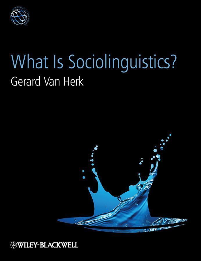 What Is Sociolinguistics? 第二版 What Is Sociolinguistics? by: Gerard Van Herk - 9781444356953