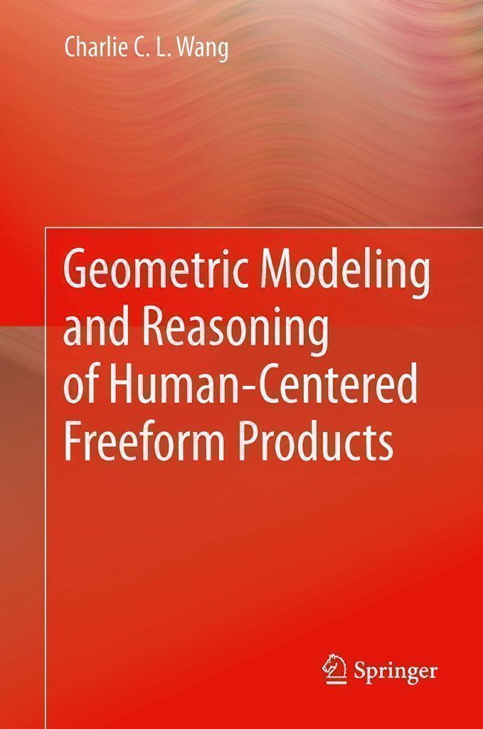 Cover image for Geometric Modeling and Reasoning of Human-Centered Freeform Products