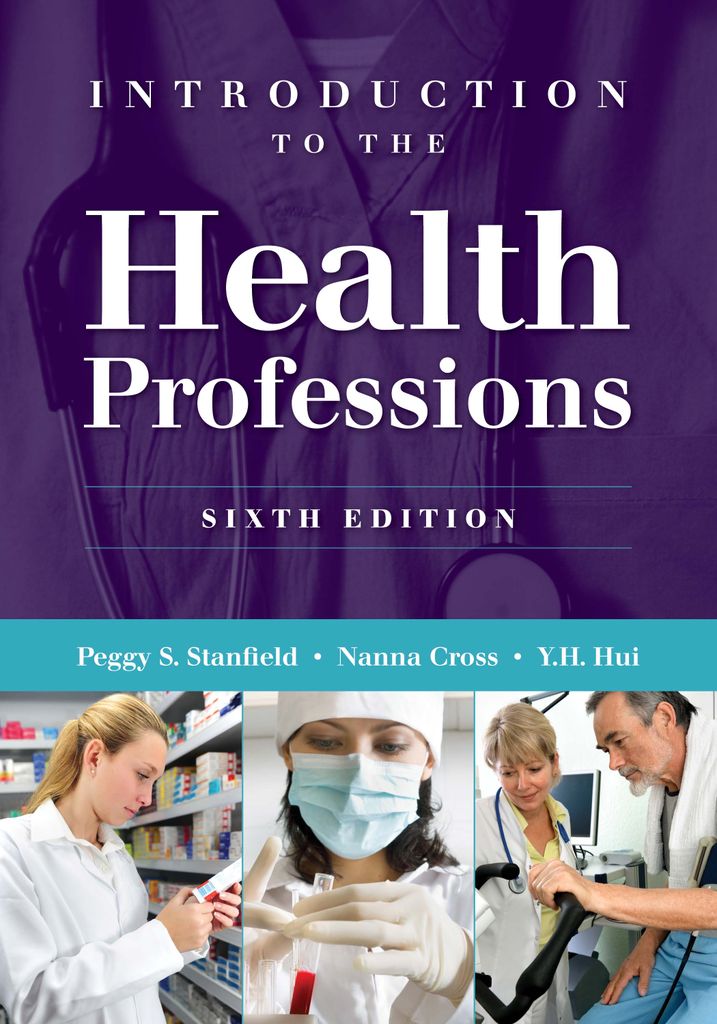 Introduction to the Health Professions by: Peggy S. Stanfield