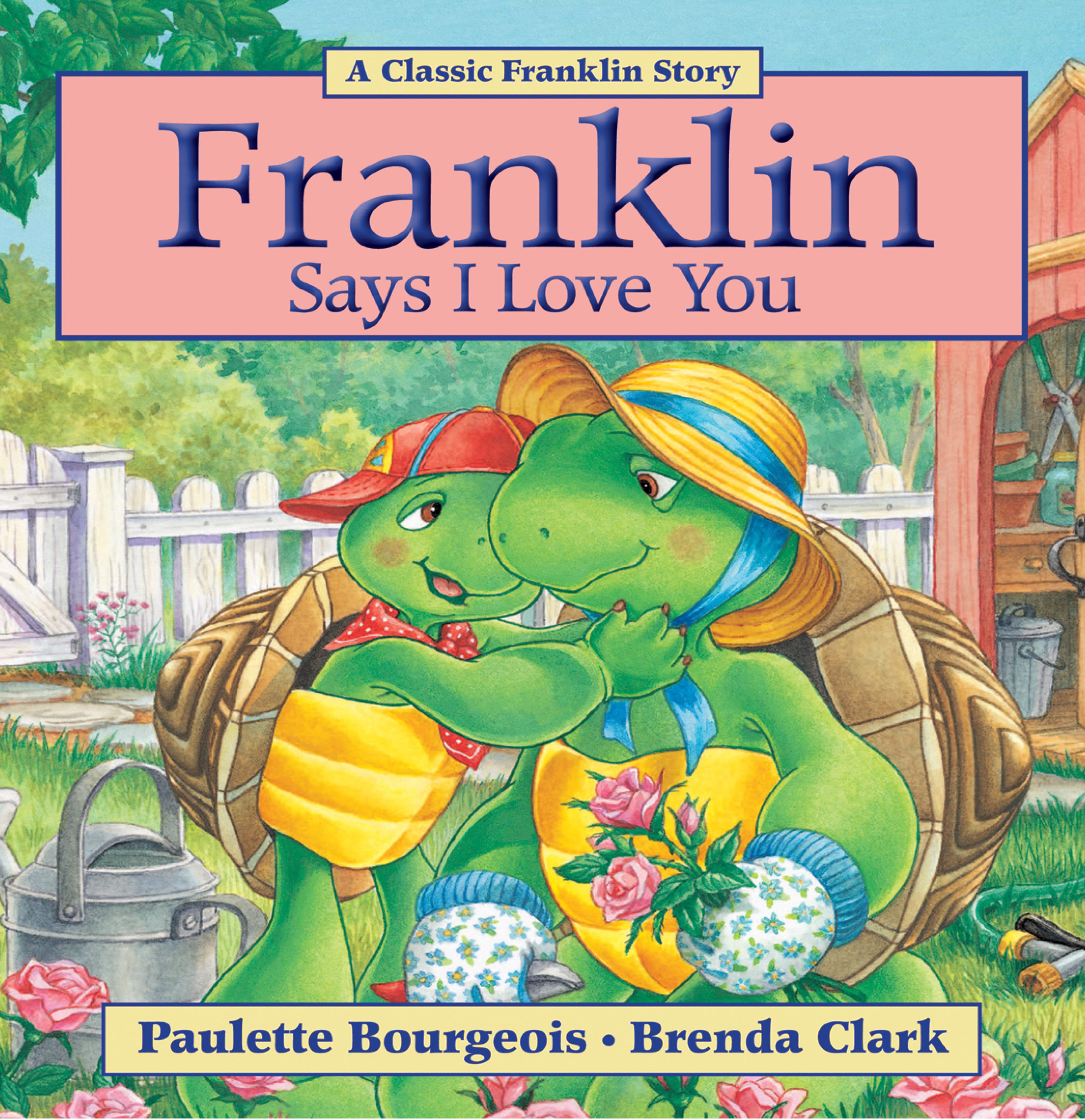 Franklin Says I Love You by: Paulette Bourgeois - 9781453246184 | RedShelf