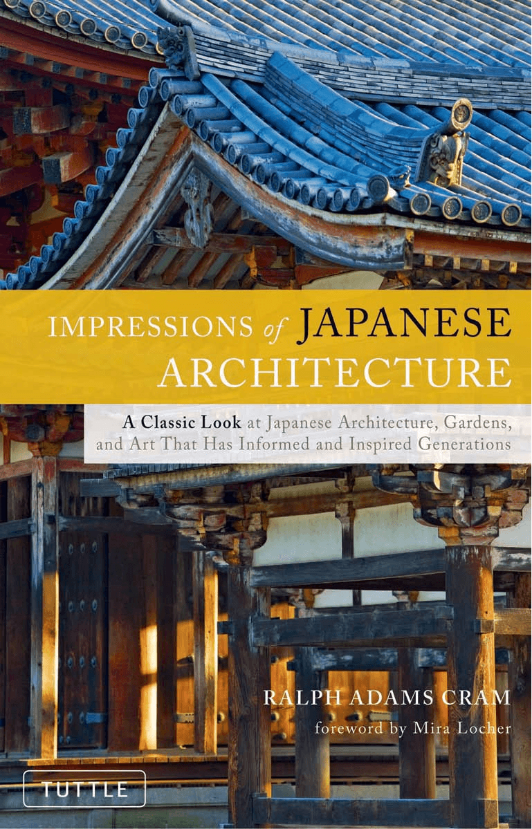 Impressions of Japanese Architecture by: Ralph Adams Cram