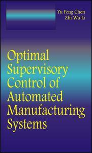 Cover image for Optimal Supervisory Control of Automated Manufacturing Systems