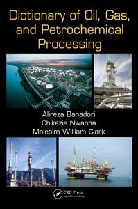 Cover image for Dictionary of Oil, Gas, and Petrochemical Processing