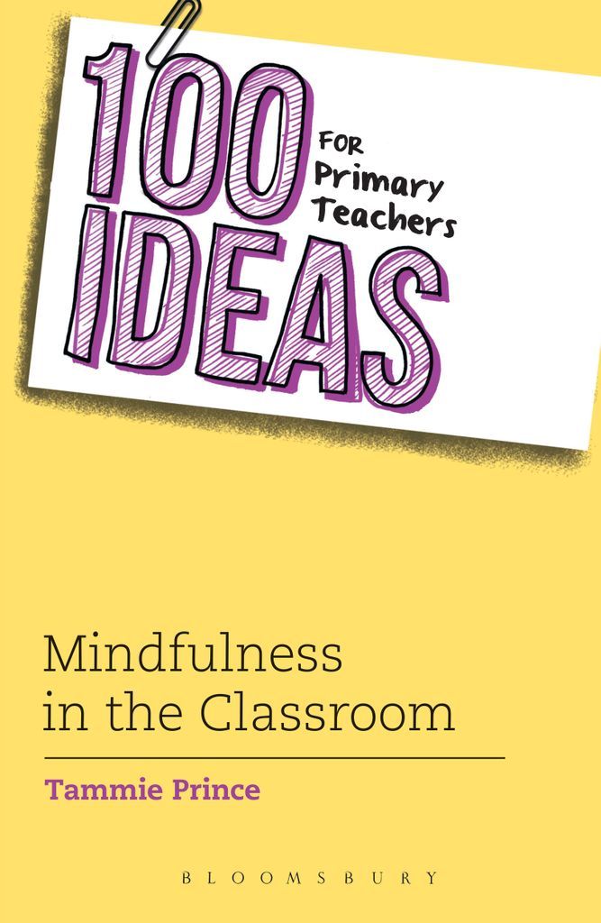 Cover image for 100 Ideas for Primary Teachers: Mindfulness in the Classroom