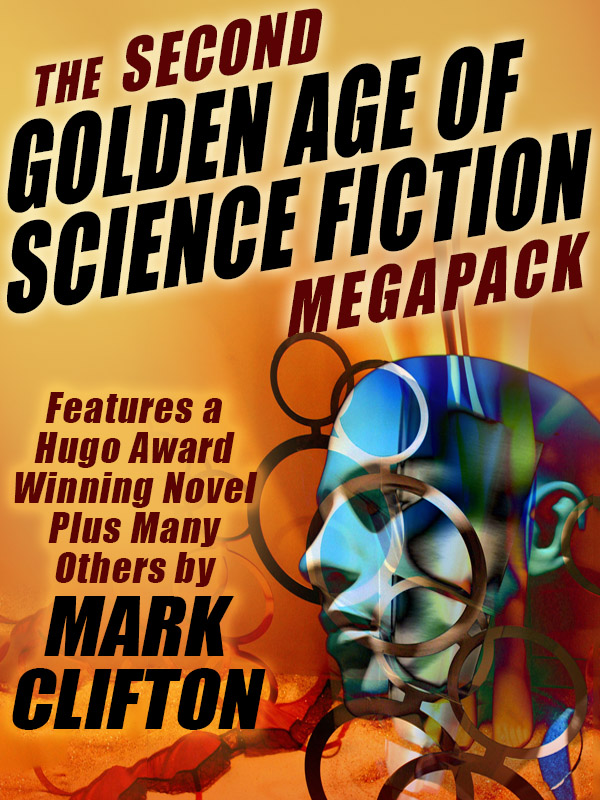 The Second Golden Age of Science Fiction MEGAPACK : Mark Clifton
