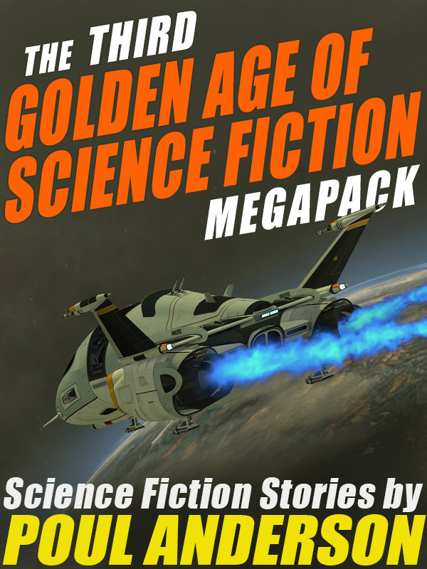 The Third Golden Age of Science Fiction MEGAPACK: Poul Anderson