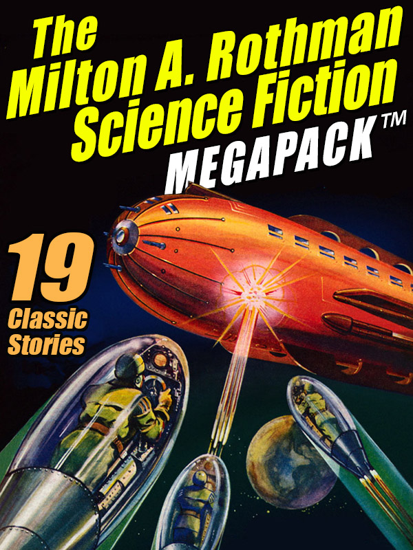 The Milton A. Rothman Science Fiction MEGAPACK 