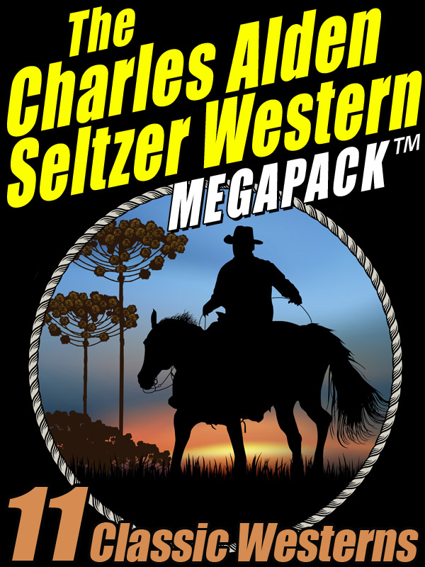 The Charles Alden Seltzer Western MEGAPACK 