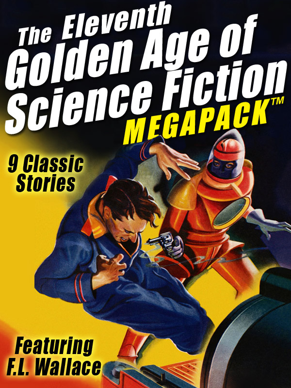 The Eleventh Golden Age of Science Fiction MEGAPACK : F.L. Wallace