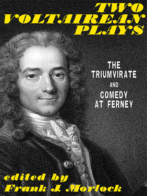 Two Voltairean Plays: The Triumvirate and Comedy at Ferney