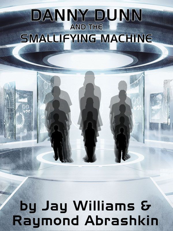 Cover image for Danny Dunn and the Smallifying Machine