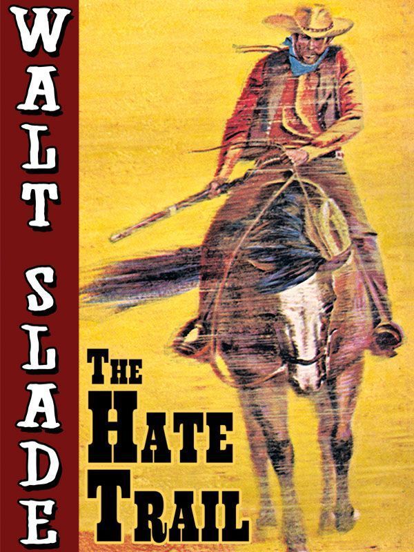Cover image for The Hate Trail: A Walt Slade Western