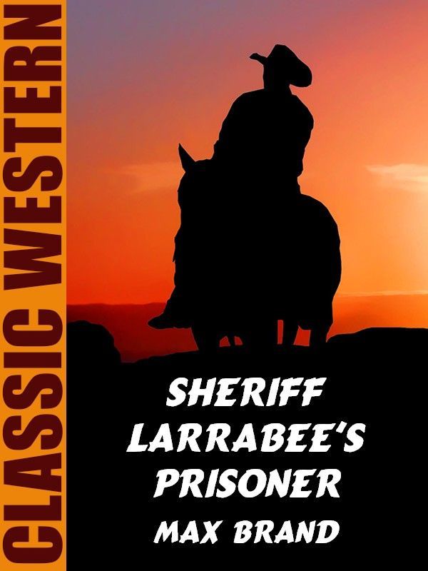 Cover image for Sheriff Larrabee's Prisoner