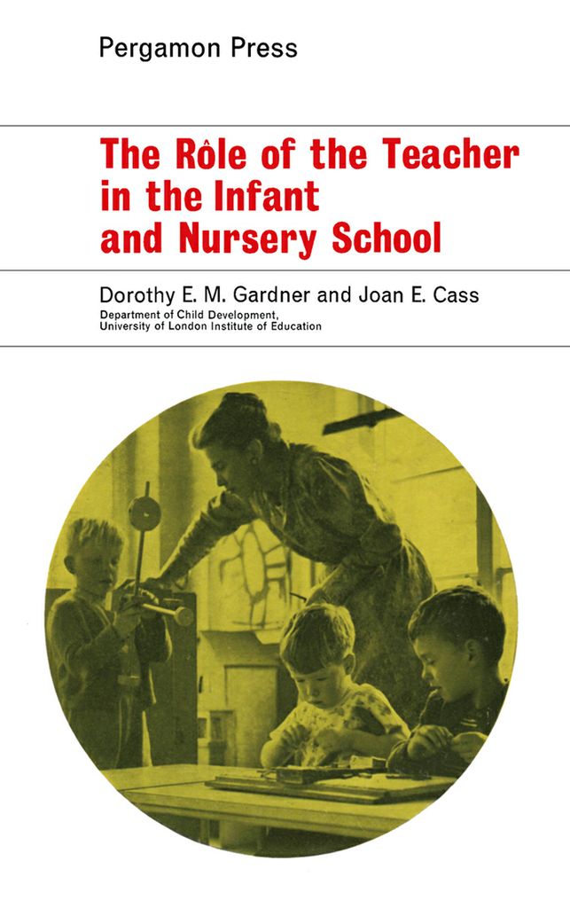 Cover image for The Role of the Teacher in the Infant and Nursery School