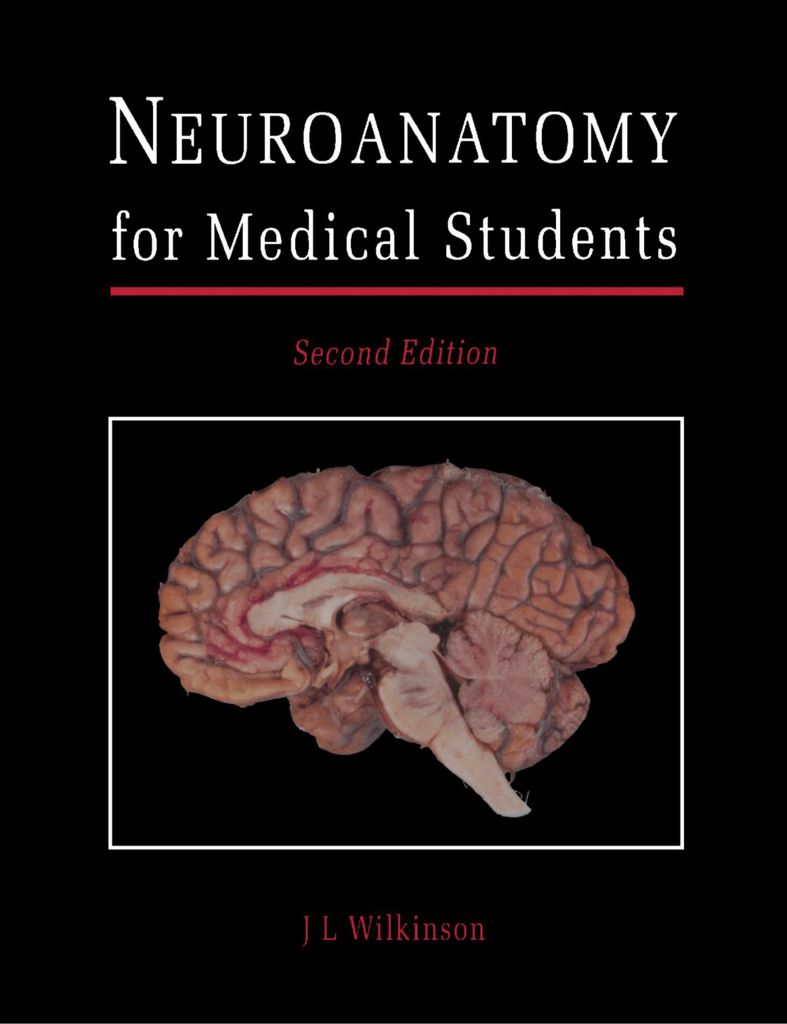 Neuroanatomy for Medical Students by: J. L. Wilkinson