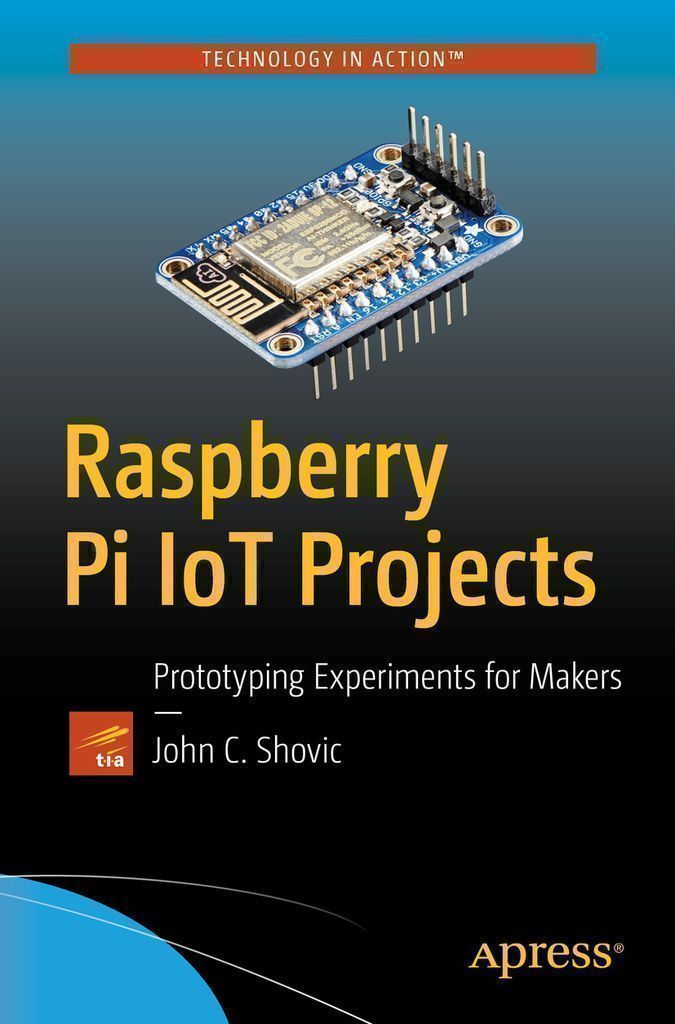 Raspberry Pi Iot Projects by Shovic, John C.