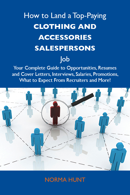 How to Land a Top-Paying Clothing and accessories salespersons Job: Your Complete Guide to Opportunities, Resumes and Cover Letters, Interviews, Salaries, Promotions, What to Expect From Recruiters and More