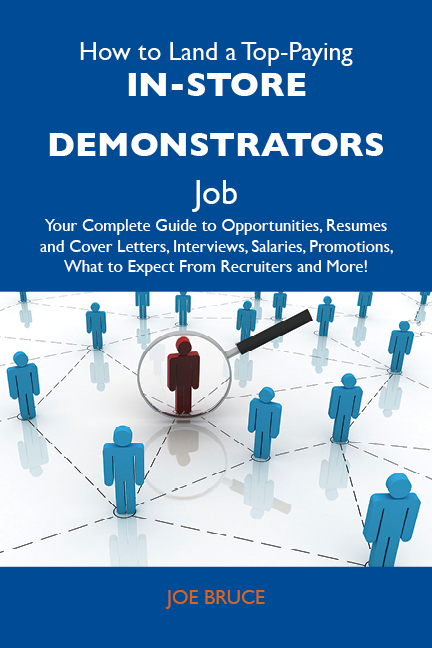 How to Land a Top-Paying In-store demonstrators Job: Your Complete Guide to Opportunities, Resumes and Cover Letters, Interviews, Salaries, Promotions, What to Expect From Recruiters and More