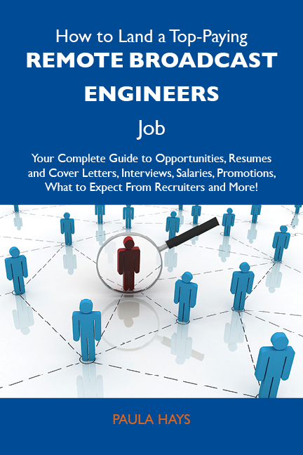 How to Land a Top-Paying Remote broadcast engineers Job: Your Complete Guide to Opportunities, Resumes and Cover Letters, Interviews, Salaries, Promotions, What to Expect From Recruiters and More