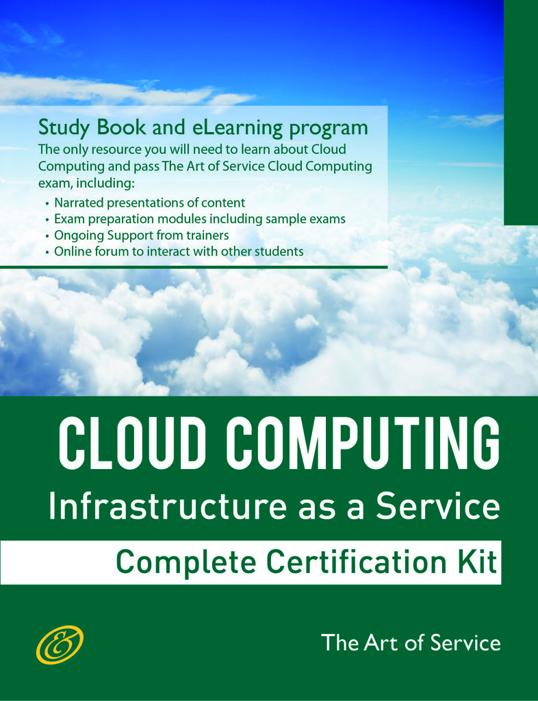 Cloud Computing IaaS Infrastructure as a Service Specialist Level Complete Certification Kit - Infrastructure as a Service Study Guide Book and Online Course leading to Cloud Computing Certification Specialist