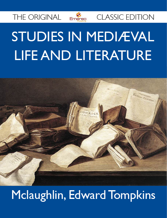 Studies in Medi忙val Life and Literature - The Original Classic Edition