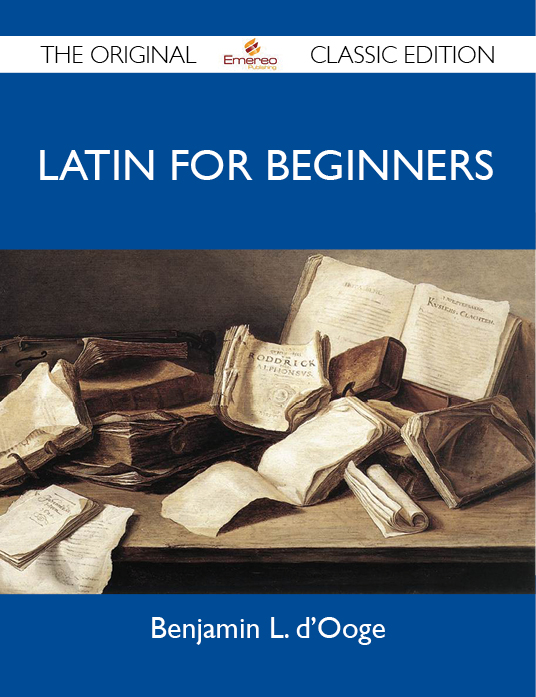 Latin For Beginners - The Original Classic Edition