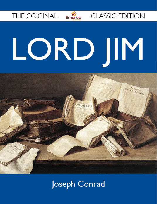 Lord Jim - The Original Classic Edition