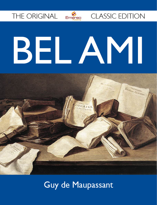 Bel Ami - The Original Classic Edition