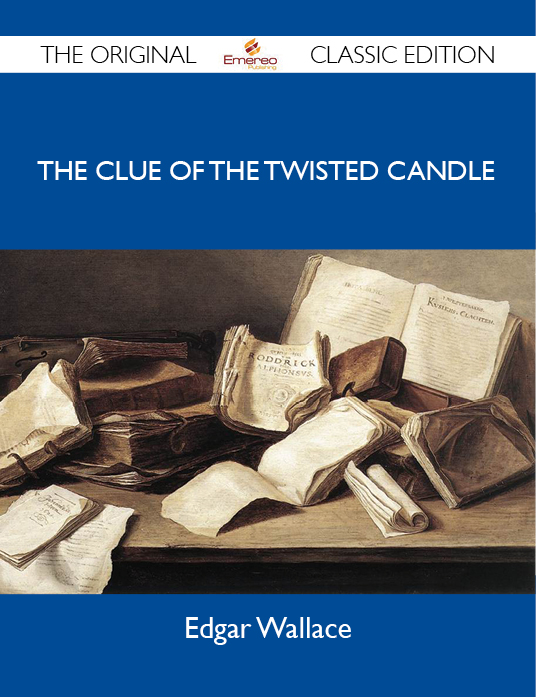 The Clue of the Twisted Candle - The Original Classic Edition