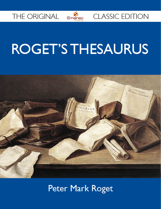 Roget's Thesaurus - The Original Classic Edition