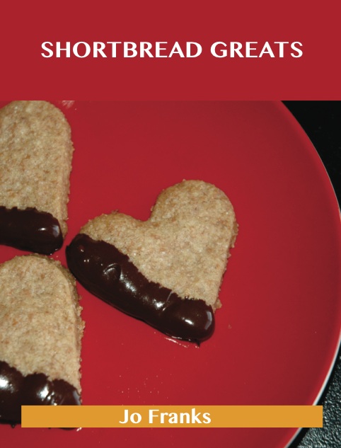 Shortbread Greats: Delicious Shortbread Recipes, The Top 77 Shortbread Recipes