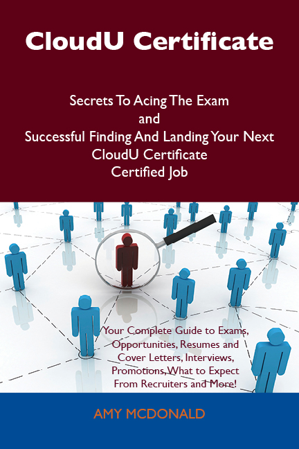 CloudU Certificate Secrets To Acing The Exam and Successful Finding And Landing Your Next CloudU Certificate Certified Job