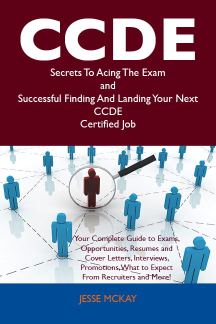 CCDE Secrets To Acing The Exam and Successful Finding And Landing Your Next CCDE Certified Job