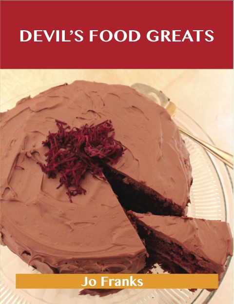 Devil's Food Greats: Delicious Devil's Food Recipes, The Top 70 Devil's Food Recipes