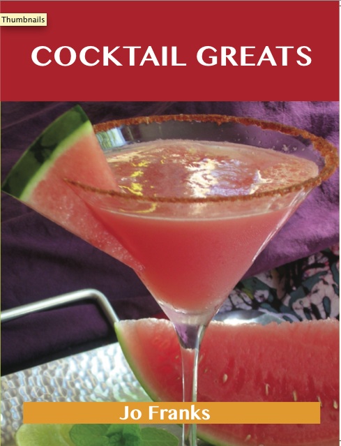 Cocktail Greats: Delicious Cocktail Recipes, The Top 100 Cocktail Recipes