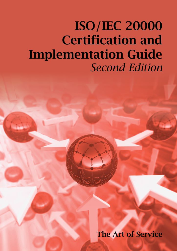 ISO/IEC 20000 Certification and Implementation Guide - Standard Introduction, Tips for Successful ISO/IEC 20000 Certification, FAQs, Mapping Responsibilities, Terms, Definitions and ISO 20000 Acronyms - Second Edition