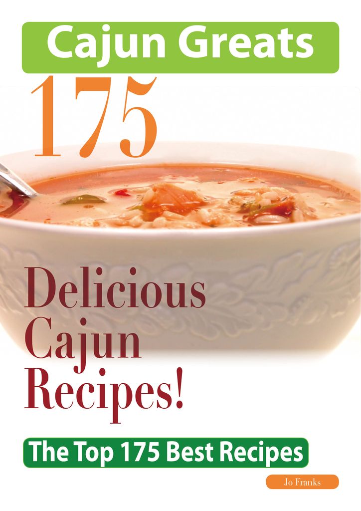 Cajun Greats 175 Delicious Cajun Recipes - The Top 175 Best Recipes