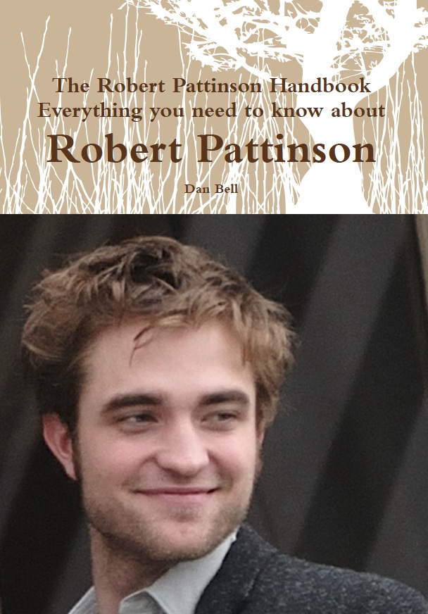 The Robert Pattinson Handbook - Everything you need to know about Robert Pattinson