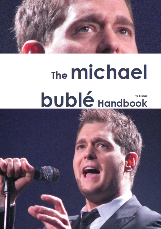 The Michael Bublé Handbook - Everything you need to know about Michael Bublé