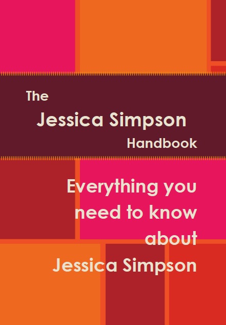 The Jessica Simpson Handbook - Everything you need to know about Jessica Simpson