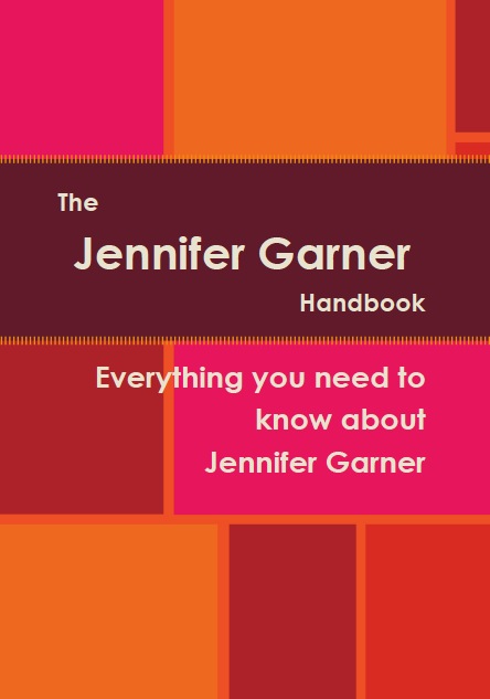 The Jennifer Garner Handbook - Everything you need to know about Jennifer Garner