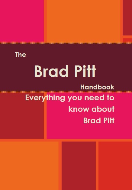 The Brad Pitt Handbook - Everything you need to know about Brad Pitt